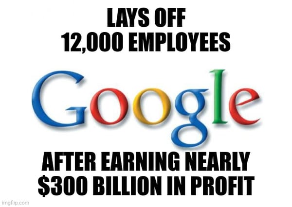 Old Google logo with caption reading "Lays off 12,000 employees, after earning nearly $300 billion in profit"